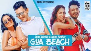 GOA BEACH - Tony Kakkar & Neha Kakkar | Aditya Narayan | Kat | Anshul Garg | Latest Hindi Song 2020