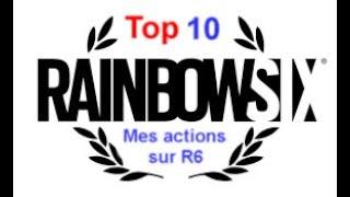 Top 10 de mes meilleurs action sur R6