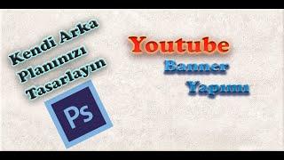 EN KOLAY YOUTUBE ARKA PLAN(BANNER) NASIL YAPILIR?