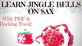 Learn JINGLE BELLS (With Free Backing Track) Christmas Song For Beginners On ANY Sax #46