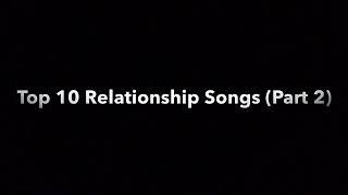 Top 10 Relationship Songs (Part 2)