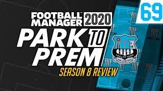 Park To Prem FM20 | Tow Law Town #69 - SEASON 8 REVIEW | Football Manager 2020