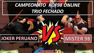 CAMPEONATO KOF 98 TRIO - JOKER PERUANO  vs MISTER 98  ( FASE MATA MATA)