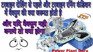 Why do we create vacuum in steam turbine condenser