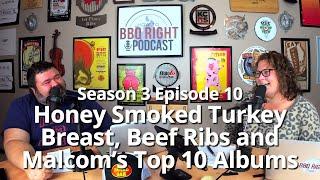 Honey Smoked Turkey Breast, Beef Ribs and Malcom’s Top 10 Albums - Season 3 Episode 10