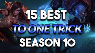 15 BEST Champs To ONE TRICK For Season 10 ~ League of Legends