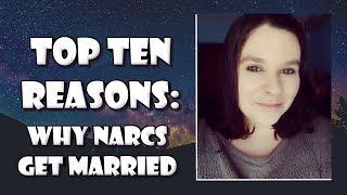 Top 10 Reasons Why Narcissists Get Married!