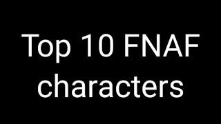 Top 10 FNAF characters in my opinion (watch til end)