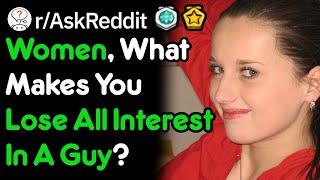 Women, What Makes You Lose Interest In A Man? (r/AskReddit)