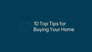 10 Top Tips for Buying Your Home