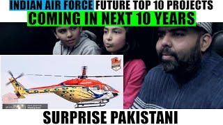 Indian Air Force | Future Top 10 Projects In Coming 10 Years | Surprise Pakistani Reaction | PNMM