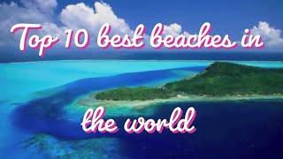 Top 10 beautiful beaches in the world