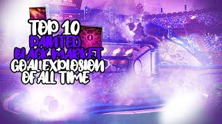 TOP 10 PAINTED BLACK MARKET GOAL EXPLOSION OF ALL TIME!! (Rocket League Black Market Goal Explosion)