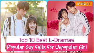 Top 10 Chinese Dramas With Popular Guy falls for Unpopular Girl! draMa yT