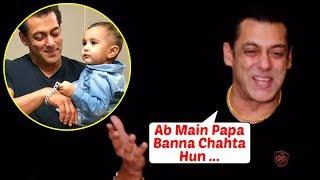 Salman Khan Wants To Be A FATHER | SHOCKING REVELATION