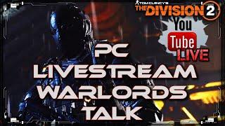 The Division 2 PC LiveStream Lets Talk About Warlords Gear 2.0 Road To 10Million subs