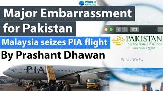 Major Embarrassment for Pakistan Malaysia seizes PIA flight Boeing 777 #UPSC #IAS