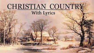 Classic Christian Country Gospel Songs Lyrics - Old Country Gospel Songs Lyrics