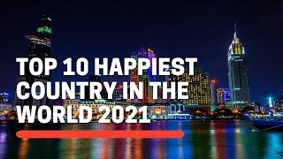 Top 10 Happiest Country In The World 2021