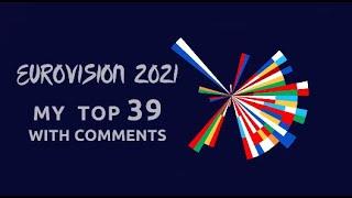 Eurovision 2021: My Top 39 (with comments)