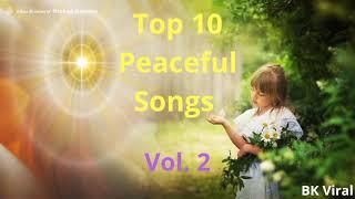 Top 10 Peaceful Songs (Vol. 2) | Best BK Meditation Songs | Brahma Kumaris | Hindi | BK Songs