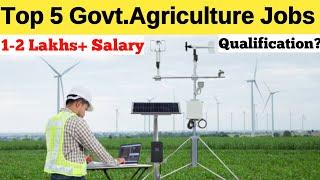 Top 5 Government Agriculture Jobs In India | Career & Scope In Agriculture | Bsc Agriculture Jobs