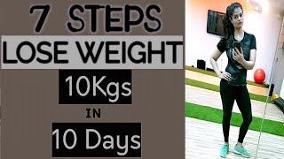 LOSE WEIGHT FAST : 7 Tips To Lose Weight 10 Kgs in 10 Day (BEST RESULTS)