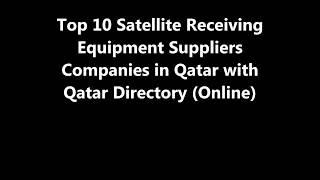 Top 10 Satellite Receiving Equipment Supplies Companies in Doha, Qatar