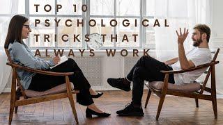 10 Top Psychological tricks that always work.