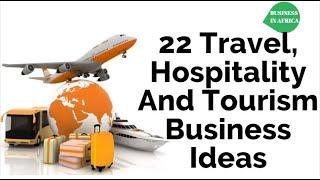 TOP 22 Travel, Hospitality And Tourism Business Ideas | Top 22 Tourism Business Ideas