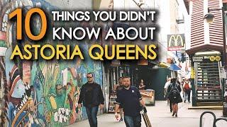 10 Things You Didn't Know About ASTORIA QUEENS