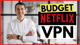 The Best VPN for Netflix 2020 on a BUDGET