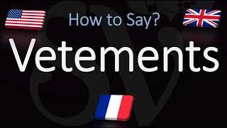 How to Pronounce Vetements? (CORRECTLY) Meaning + French & English Pronunciation