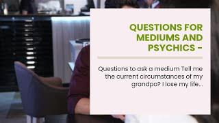 questions for mediums and psychics - questions to ask a clairvoyant medium