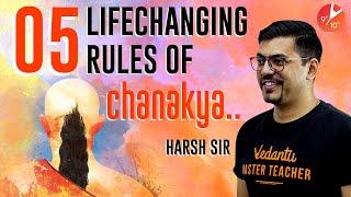 5 Life Changing Rules of Chanakya | Chanakya Niti Best Lessons | Vedantu Class 9 and 10