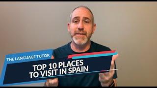 Top 10 Places to Visit in Spain | The Language Tutor *Lesson 120*