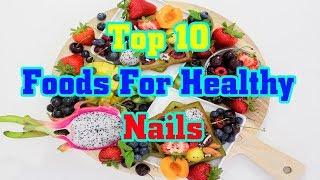 Top 10 Foods For Healthy Nails