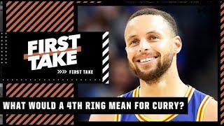 Would a 4th ring put Steph Curry in the Top-10 of all time? | First Take