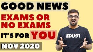 GOOD NEWS  November 2020 | Exams or No Exams | It is for you.