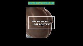 Top 10 Ways To Lose Body Fat