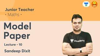 Model Paper | Junior Teacher | Maths | Teaching Gyan | Sandeep Dixit