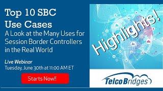 Top 10 SBC Use Cases - Highlights!