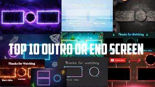 Top 10 Outro Or End Screen | Best 10 Outro Or End Screen