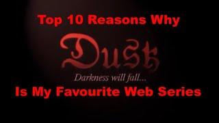 Top 10 Reasons Why Dusk Is My Favourite Web Series