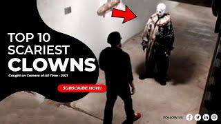 Top 10 Scariest Clowns Caught on Camera of All Time - 2021