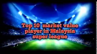 TOP 10 MARKET VALUE IN MALAYSIA LEAGUE