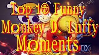 Top 10 Funny Monkey D. Luffy Moments ☠