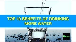 TOP 10 BENEFITS OF DRINKING MORE WATER