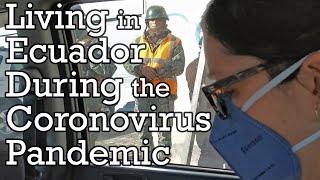 Living in Coronavirus Ecuador - What it's like & how it's been handled