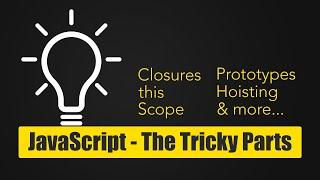 Making Sense of the Tricky Parts of JavaScript